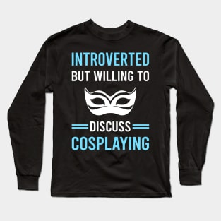 Introverted Cosplaying Cosplay Cosplayer Long Sleeve T-Shirt